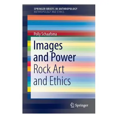 "Images and Power: Rock Art and Ethics" - "" ("Schaafsma Polly")(Paperback)