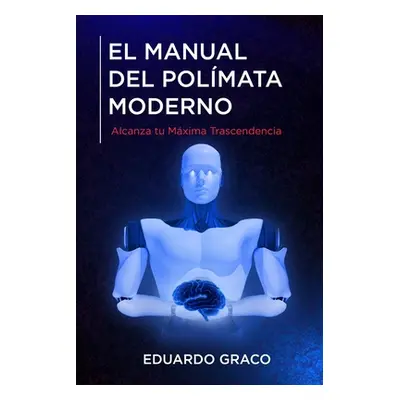 "El Manual del Polmata Moderno: Alcanza tu Mxima Trascendencia" - "" ("Graco Eduardo")(Paperback