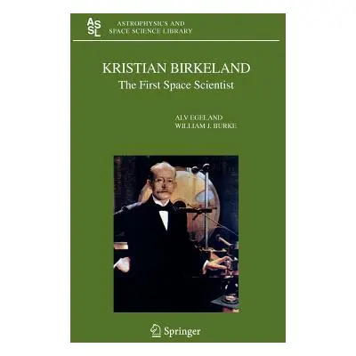 "Kristian Birkeland: The First Space Scientist" - "" ("Egeland Alv")(Paperback)