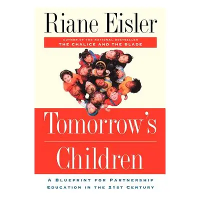 "Tomorrow's Children: A Blueprint for Partnership Education in the 21st Century" - "" ("Eisler R