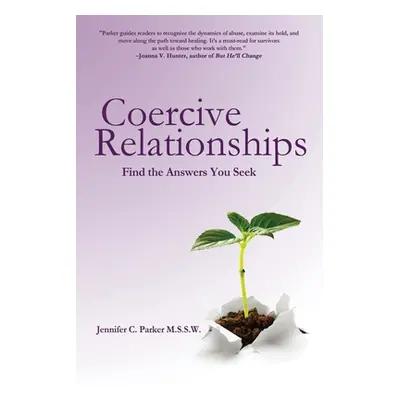 "Coercive Relationships: Find the Answers You Seek" - "" ("Parker Jennifer C.")(Paperback)