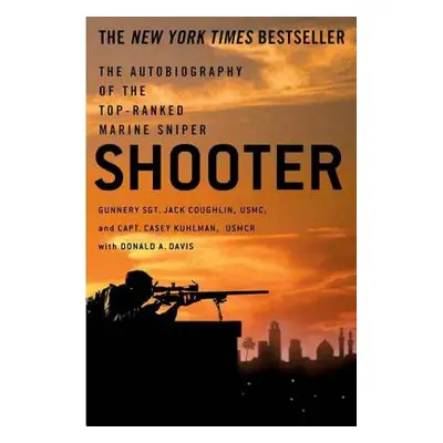 "Shooter: The Autobiography of the Top-Ranked Marine Sniper" - "" ("Coughlin Jack")(Paperback)