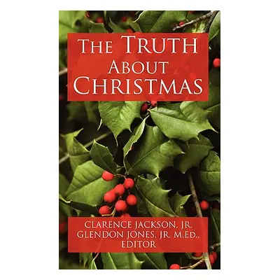 "The Truth about Christmas" - "" ("Jackson Clarence Jr.")(Paperback)