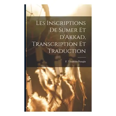 "Les Inscriptions de Sumer et d'Akkad, Transcription et Traduction" - "" ("(Franois) Thureau-Dan