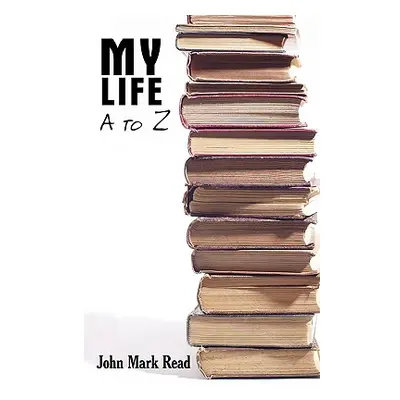 "My Life - A to Z" - "" ("Read John Mark")(Paperback)