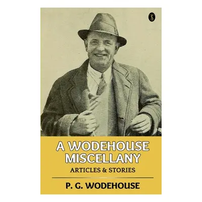 "A Wodehouse Miscellany: Articles & Stories" - "" ("Wodehouse P. G.")(Paperback)