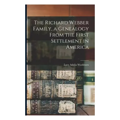 "The Richard Webber Family, a Genealogy From the First Settlement in America" - "" ("Washburn Lu