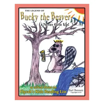 "The Legend of Bucky the Beaver" - "" ("Bennett Earl")(Paperback)