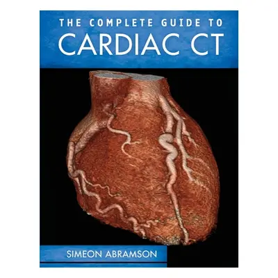 "The Complete Guide to Cardiac CT (Pb)" - "" ("Abramson Simeon")(Paperback)