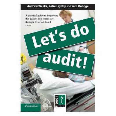 "Let's Do Audit!: A Practical Guide to Improving the Quality of Medical Care Through Criterion-B