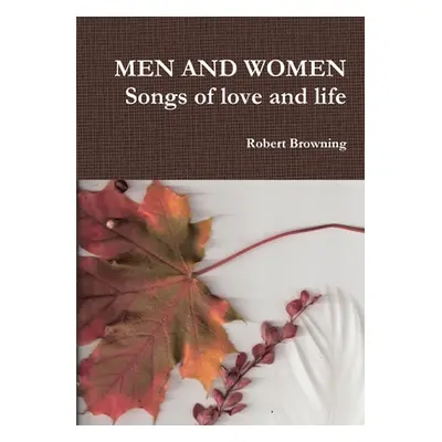 "MEN AND WOMEN Songs of love and life" - "" ("Browning Robert")(Paperback)