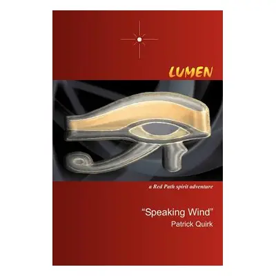 "Lumen: a Red Path spirit adventure" - "" ("Quirk Speaking Wind Patrick")(Paperback)