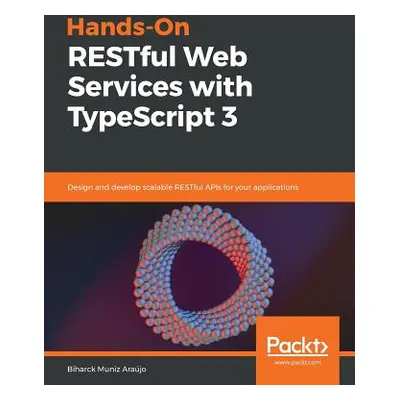 "Hands-On RESTful Web Services with TypeScript 3" - "" ("Muniz Arajo Biharck")(Paperback)