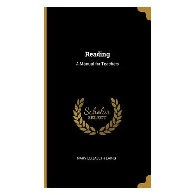 "Reading: A Manual for Teachers" - "" ("Laing Mary Elizabeth")(Pevná vazba)