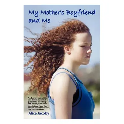 "My Mother's Boyfriend and Me" - "" ("Jacoby Alice")(Paperback)