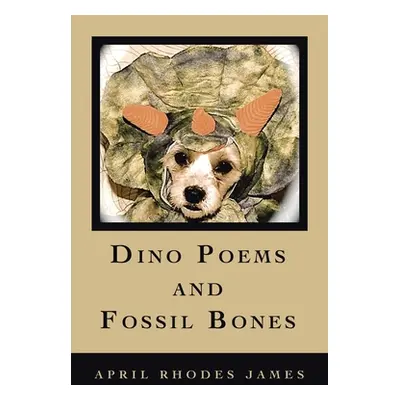 "Dino Poems and Fossil Bones" - "" ("James April Rhodes")(Paperback)