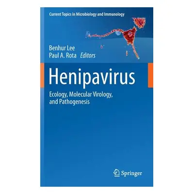 "Henipavirus: Ecology, Molecular Virology, and Pathogenesis" - "" ("Lee Benhur")(Pevná vazba)