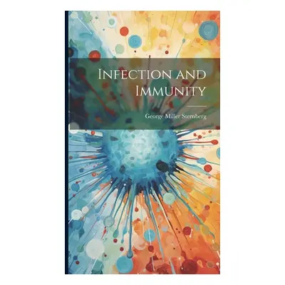 "Infection and Immunity" - "" ("Sternberg George Miller")(Pevná vazba)