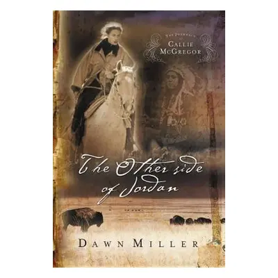 "The Other Side of Jordan: The Journal of Callie McGregor Series, Book 2" - "" ("Miller Dawn")(P