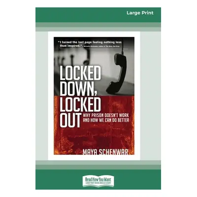 "Locked Down, Locked Out: Why Prison Doesn't Work and How We Can Do Better [16 Pt Large Print Ed