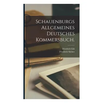 "Schauenburgs allgemeines Deutsches Kommersbuch." - "" ("Silcher Friedrich")(Pevná vazba)