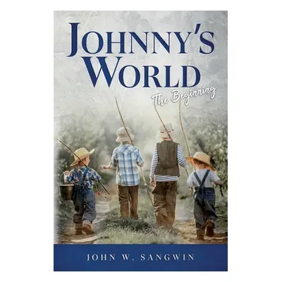 "Johnny's World: The Beginning" - "" ("Sangwin John W.")(Paperback)