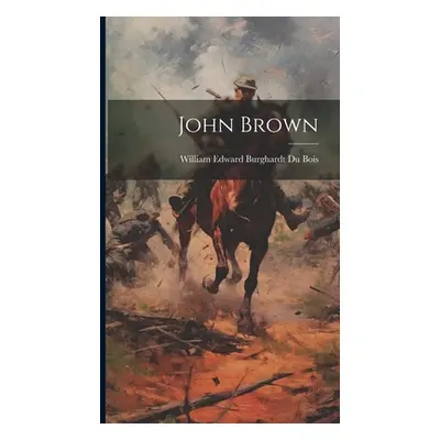 "John Brown" - "" ("William Edward Burghardt Du Bois")(Pevná vazba)