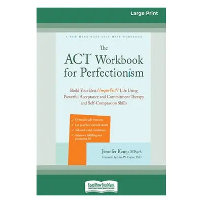 "The ACT Workbook for Perfectionism: Build Your Best