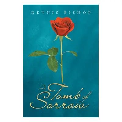 "A Tomb of Sorrow" - "" ("Bishop Dennis")(Paperback)