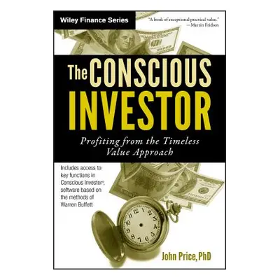 "The Conscious Investor: Profiting from the Timeless Value Approach" - "" ("Price John")(Pevná v