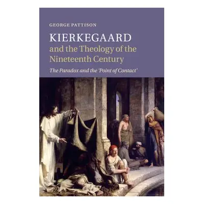 "Kierkegaard and the Theology of the Nineteenth Century: The Paradox and the 'Point of Contact'"