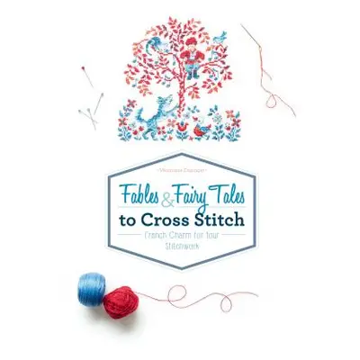 "Fables & Fairy Tales to Cross Stitch: French Charm for Your Stitchwork" - "" ("Enginger Vroniqu