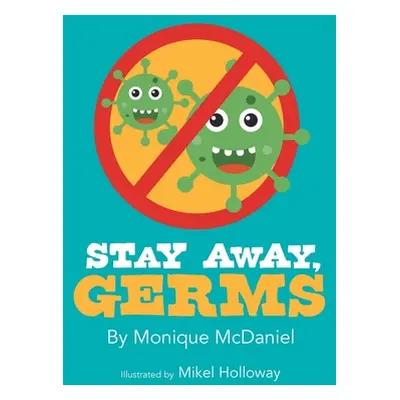 "Stay Away, Germs" - "" ("McDaniel Monique")(Paperback)