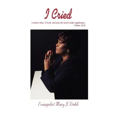 "I Cried" - "" ("Webb Evangelist Mary J.")(Paperback)