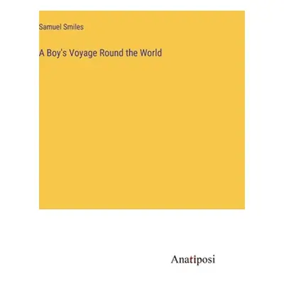 "A Boy's Voyage Round the World" - "" ("Smiles Samuel")(Pevná vazba)