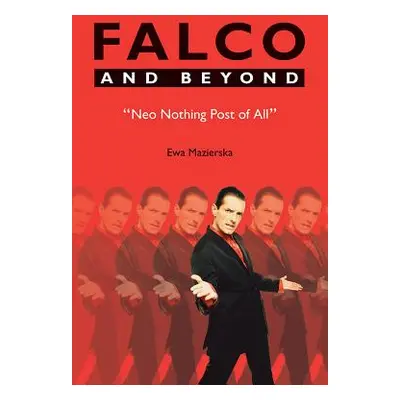 "Falco and Beyond: Neo Nothing Post of All" - "" ("Mazierska Ewa")(Paperback)