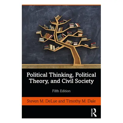 "Political Thinking, Political Theory, and Civil Society" - "" ("Delue Steven M.")(Paperback)