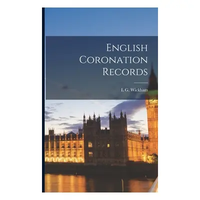 "English Coronation Records" - "" ("Legg L. G. Wickham B. 1877")(Paperback)