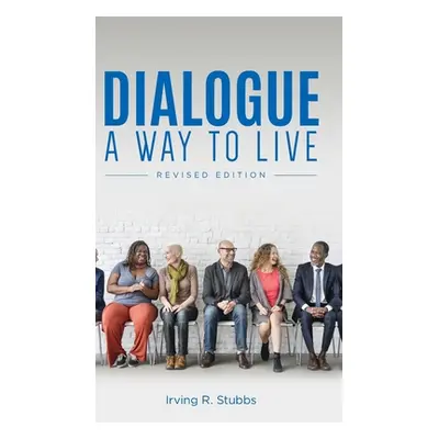 "Dialogue: A Way to Live: A Way to Live - Revised Edition" - "" ("Stubbs Irving R.")(Pevná vazba