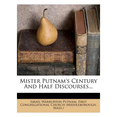 "Mister Putnam's Century and Half Discourses..." - "" ("Putnam Israel Warburton")(Paperback)