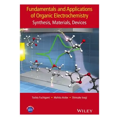 "Fundamentals and Applications of Organic Electrochemistry: Synthesis, Materials, Devices" - "" 