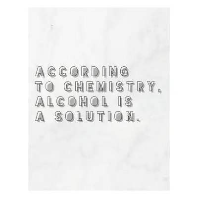 "According To Chemistry, Alcohol Is A Solution: 8.5x11 Large Graph Notebook with Floral Margins 