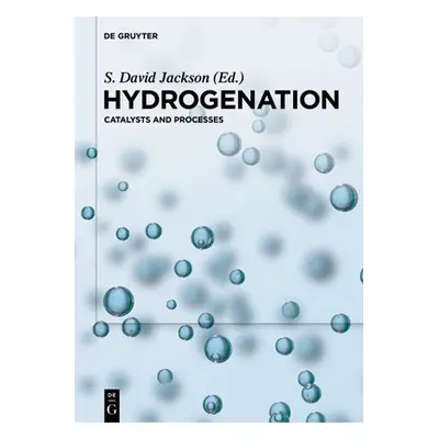 "Hydrogenation: Catalysts and Processes" - "" ("Jackson S. David")(Pevná vazba)