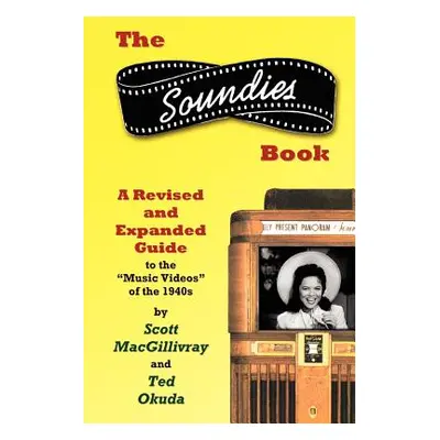 "The Soundies Book: A Revised and Expanded Guide" - "" ("Macgillivray Scott")(Paperback)