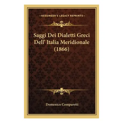 "Saggi Dei Dialetti Greci Dell' Italia Meridionale (1866)" - "" ("Comparetti Domenico")(Paperbac