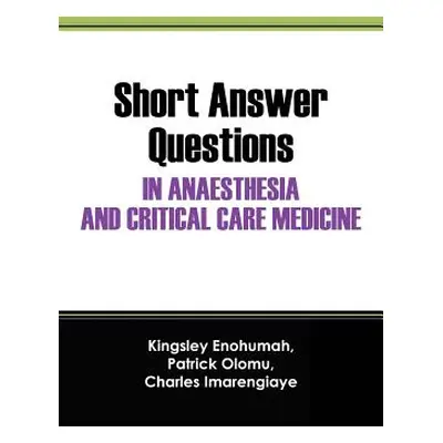 "Short Answer Questions In Anaesthesia And Critical Care Medicine: For The Part 1 Fellowship Exa