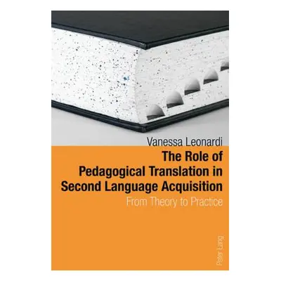 "The Role of Pedagogical Translation in Second Language Acquisition: From Theory to Practice" - 