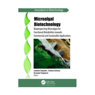 "Microalgal Biotechnology: Bioprospecting Microalgae for Functional Metabolites Towards Commerci