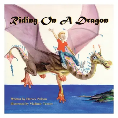 "Riding on a Dragon: Illustrated by Vladimir Tzenov" - "" ("Nelson Harvey")(Paperback)