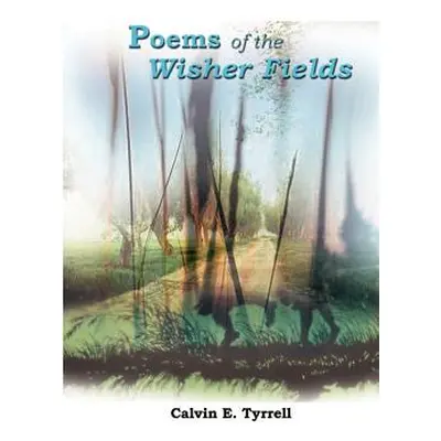 "Poems of the Wisher Fields" - "" ("Tyrrell Calvin E.")(Paperback)